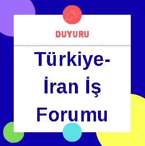 Türkiye-İran İş Forumu